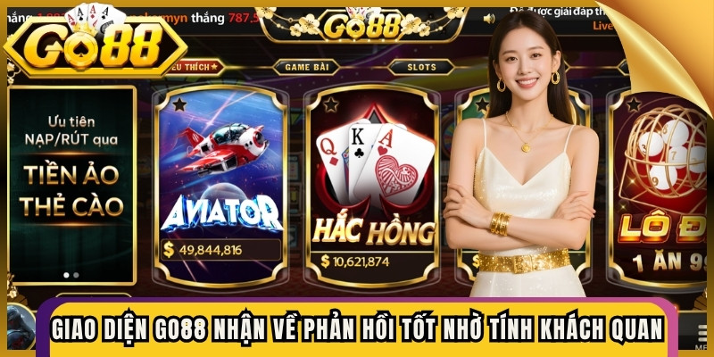 Giao diện Go88 nhận về phản hồi tốt nhờ tính khách quan