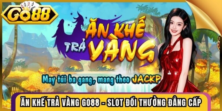 Ăn Khế Trả Vàng Go88