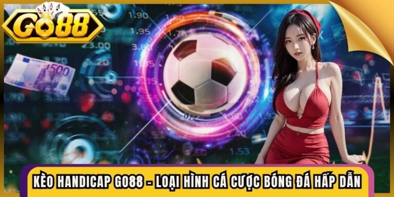 Kèo Handicap Go88