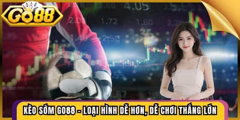Kèo Sớm Go88
