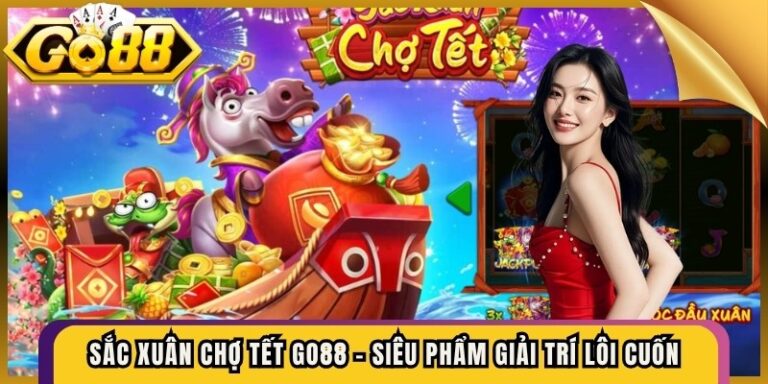 Sắc Xuân Chợ Tết Go88